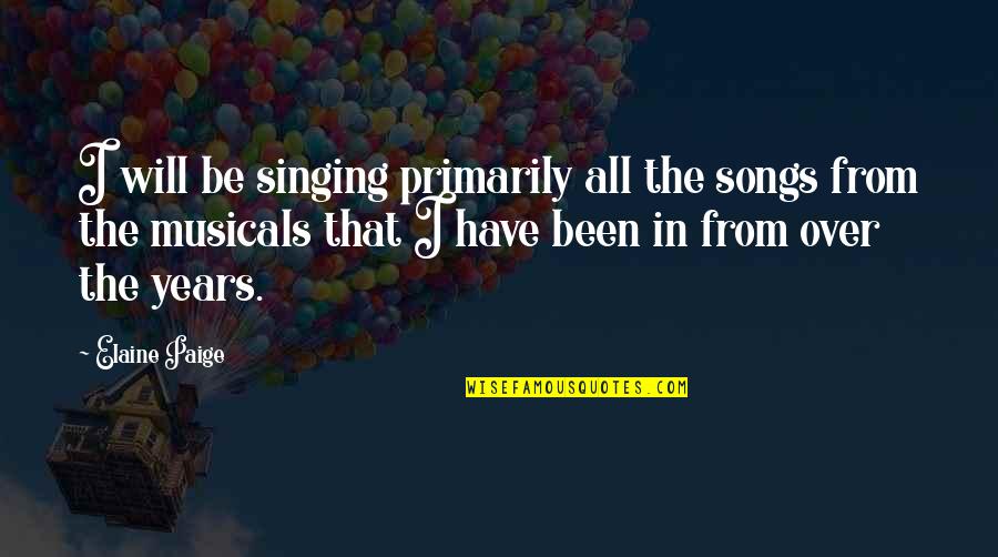 Dark Lover Jr Ward Quotes By Elaine Paige: I will be singing primarily all the songs Dark Lover Jr Ward Quotes By Elaine Paige: I will be singing primarily all the songs