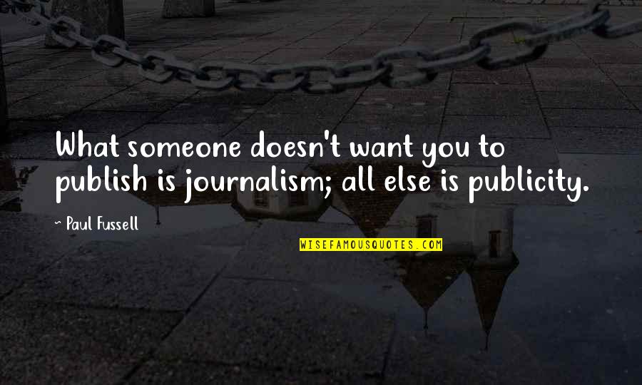 Dark Meaning Quotes By Paul Fussell: What someone doesn't want you to publish is