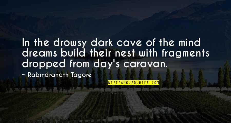 Dark Mind Quotes By Rabindranath Tagore: In the drowsy dark cave of the mind