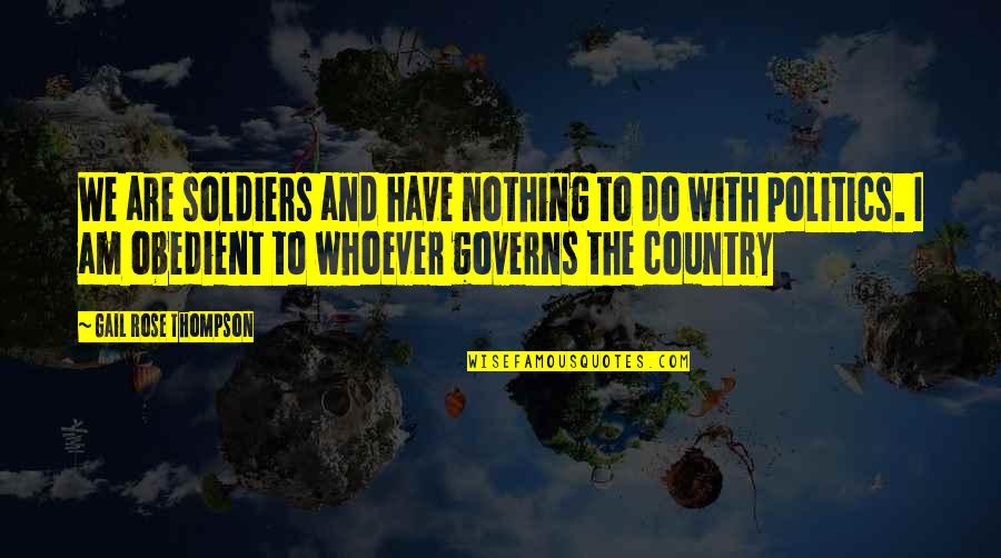Dark Morbid Love Quotes By Gail Rose Thompson: We are soldiers and have nothing to do Dark Morbid Love Quotes By Gail Rose Thompson: We are soldiers and have nothing to do