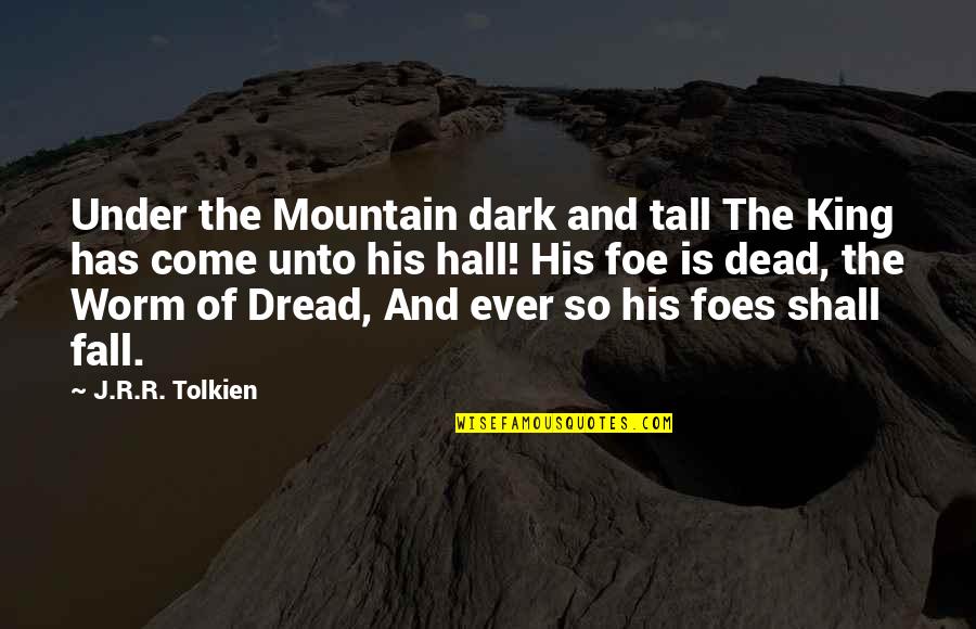 Dark Mountain Quotes By J.R.R. Tolkien: Under the Mountain dark and tall The King Dark Mountain Quotes By J.R.R. Tolkien: Under the Mountain dark and tall The King