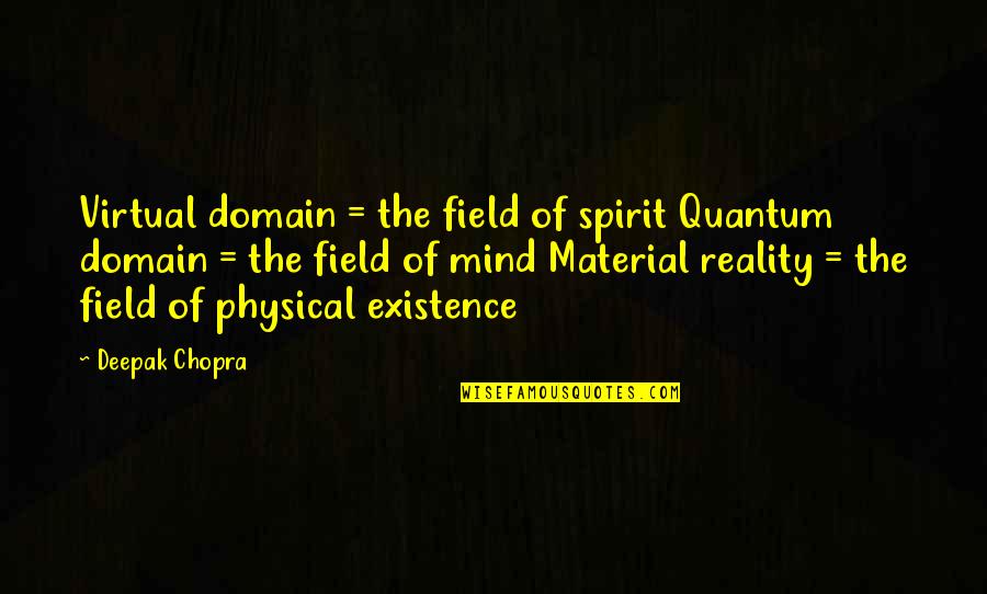Dark Murder Mystery Quotes By Deepak Chopra: Virtual domain = the field of spirit Quantum
