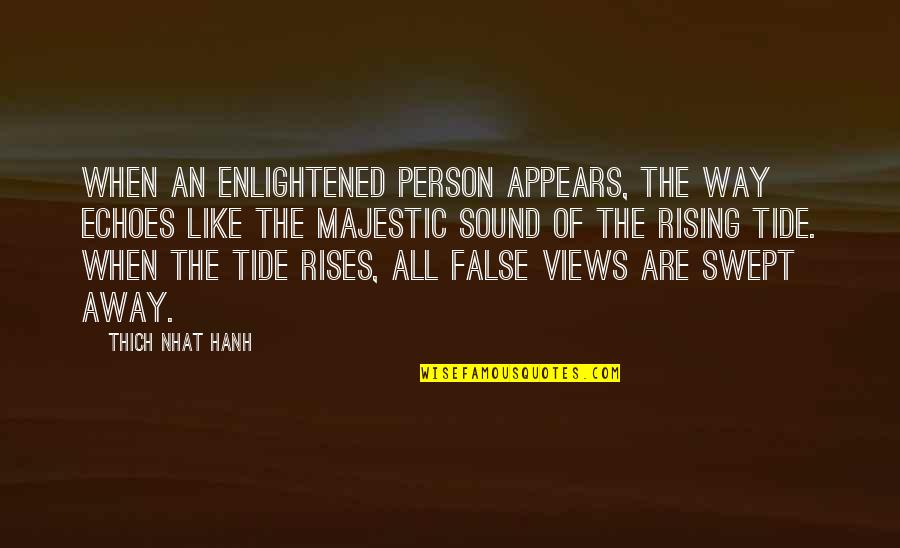 Dark Muse Quotes By Thich Nhat Hanh: When an enlightened person appears, the Way echoes