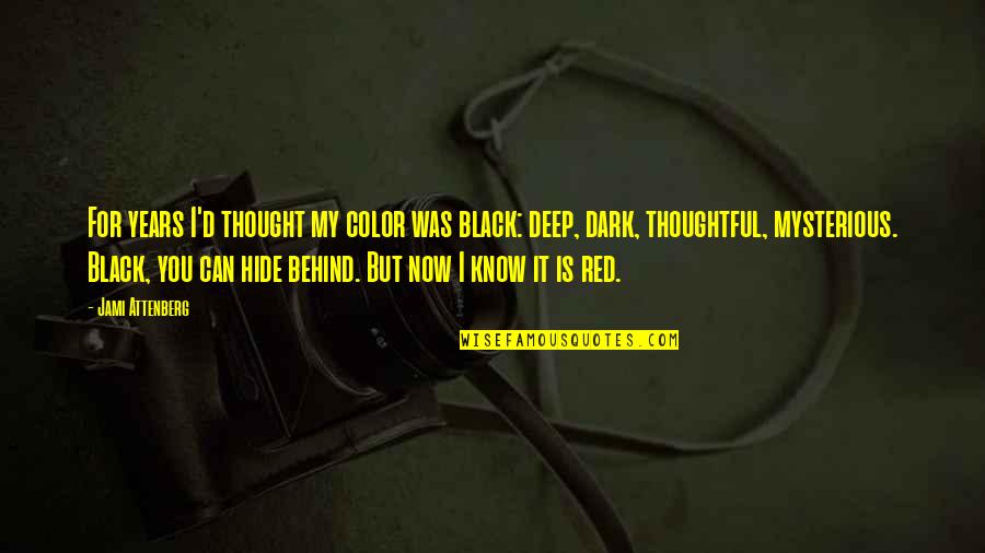 Dark Mysterious Quotes By Jami Attenberg: For years I'd thought my color was black: