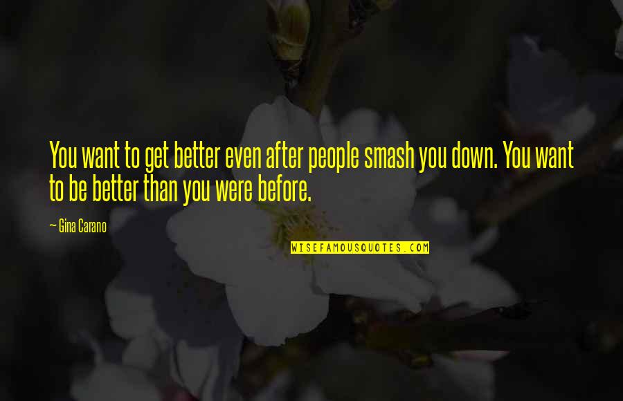 Dark Night Motivational Quotes By Gina Carano: You want to get better even after people Dark Night Motivational Quotes By Gina Carano: You want to get better even after people