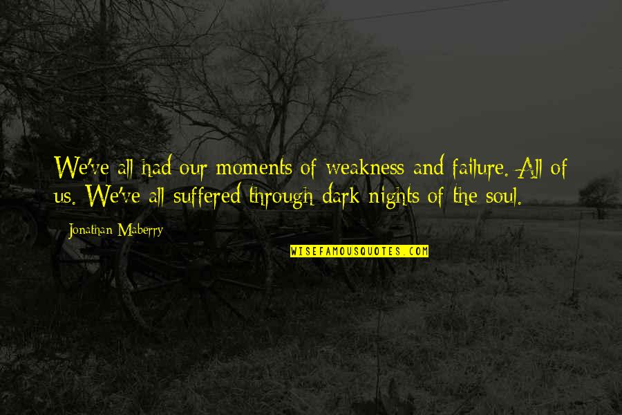Dark Nights Quotes By Jonathan Maberry: We've all had our moments of weakness and
