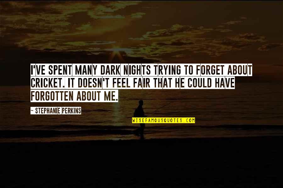 Dark Nights Quotes By Stephanie Perkins: I've spent many dark nights trying to forget