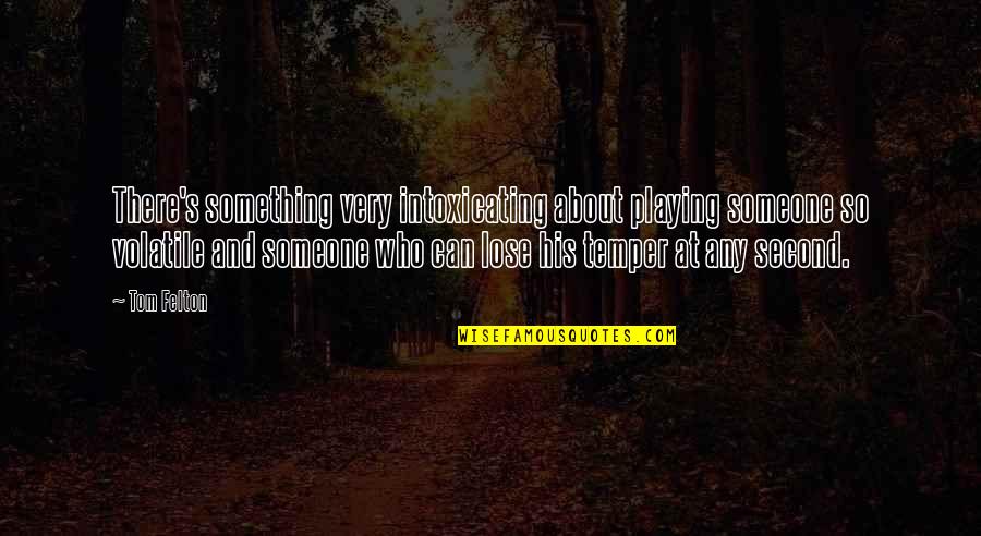 Dark Phase Of Life Quotes By Tom Felton: There's something very intoxicating about playing someone so Dark Phase Of Life Quotes By Tom Felton: There's something very intoxicating about playing someone so