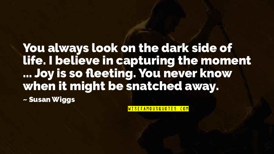 Dark Philosophical Quotes By Susan Wiggs: You always look on the dark side of Dark Philosophical Quotes By Susan Wiggs: You always look on the dark side of
