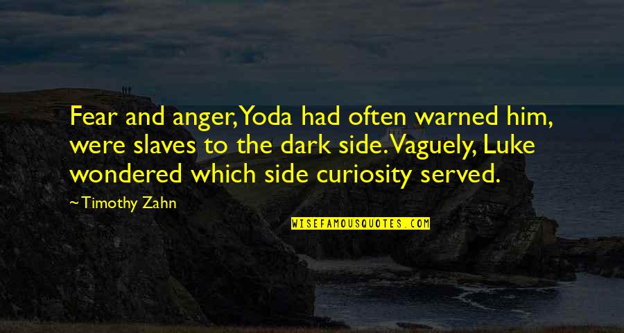 Dark Philosophical Quotes By Timothy Zahn: Fear and anger, Yoda had often warned him, Dark Philosophical Quotes By Timothy Zahn: Fear and anger, Yoda had often warned him,