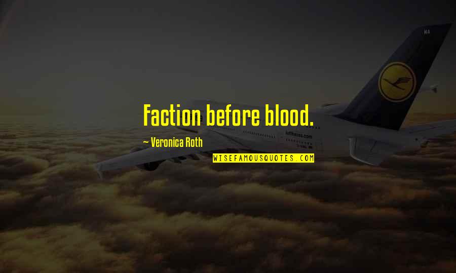 Dark Places Flynn Quotes By Veronica Roth: Faction before blood.