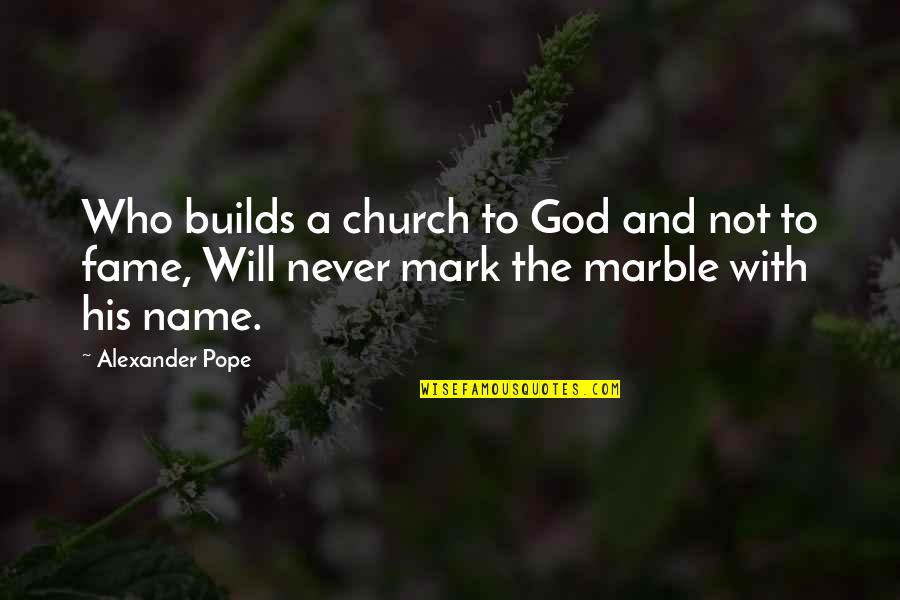 Dark Places Of The Mind Quotes By Alexander Pope: Who builds a church to God and not