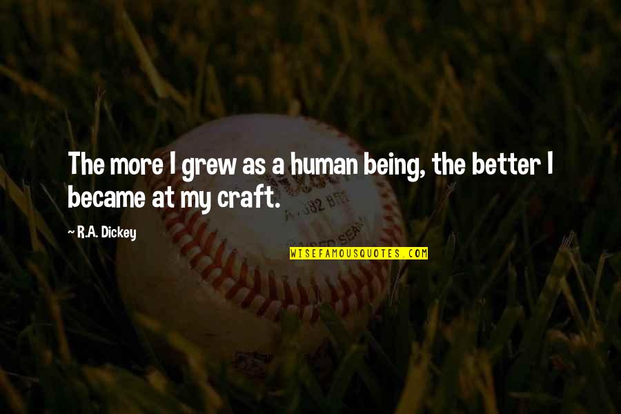 Dark Places Of The Mind Quotes By R.A. Dickey: The more I grew as a human being,
