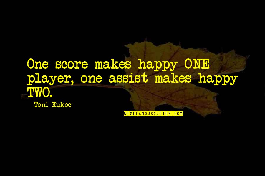 Dark Rain Clouds Quotes By Toni Kukoc: One score makes happy ONE player, one assist