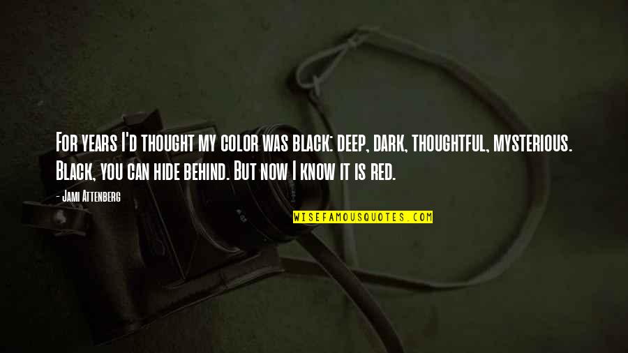 Dark Red Color Quotes By Jami Attenberg: For years I'd thought my color was black: