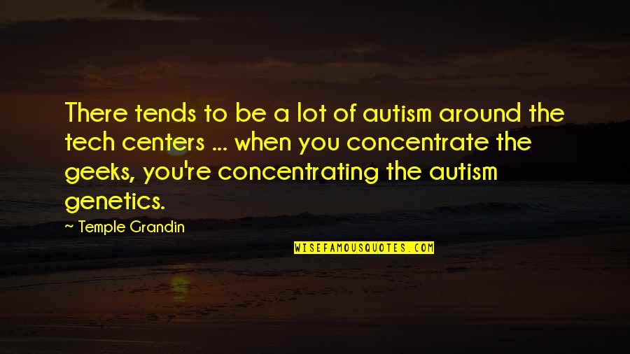 Dark Red Color Quotes By Temple Grandin: There tends to be a lot of autism