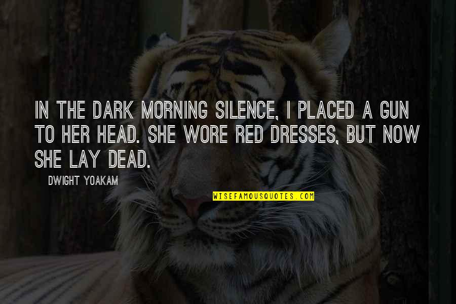 Dark Red Quotes By Dwight Yoakam: In the dark morning silence, I placed a