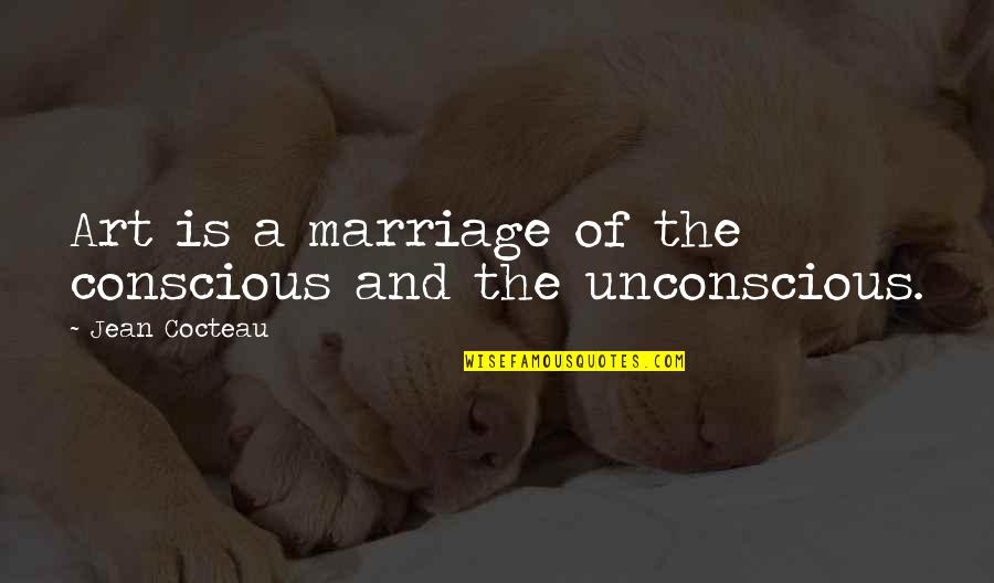 Dark Retelling Quotes By Jean Cocteau: Art is a marriage of the conscious and Dark Retelling Quotes By Jean Cocteau: Art is a marriage of the conscious and
