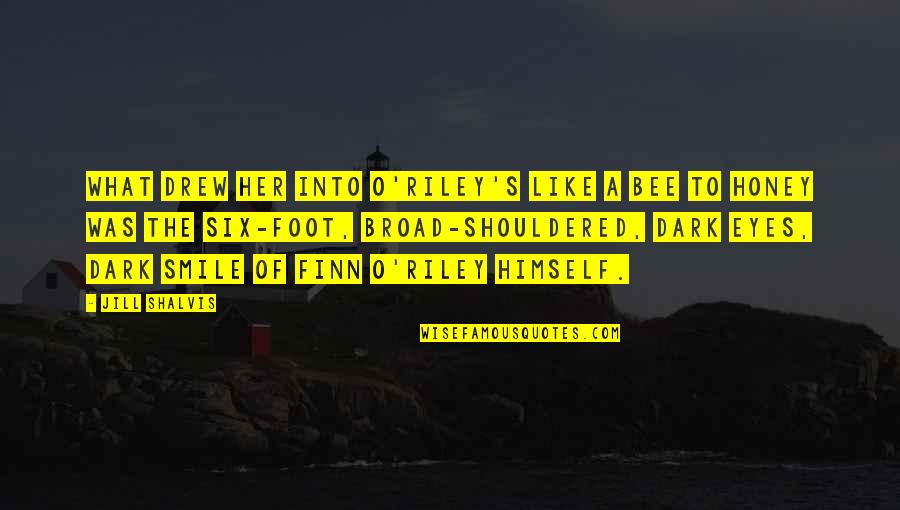 Dark Sayings And Quotes By Jill Shalvis: What drew her into O'Riley's like a bee