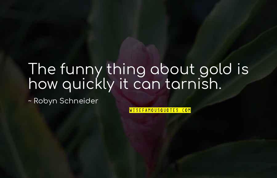 Dark Season 2 Episode 7 Quotes By Robyn Schneider: The funny thing about gold is how quickly