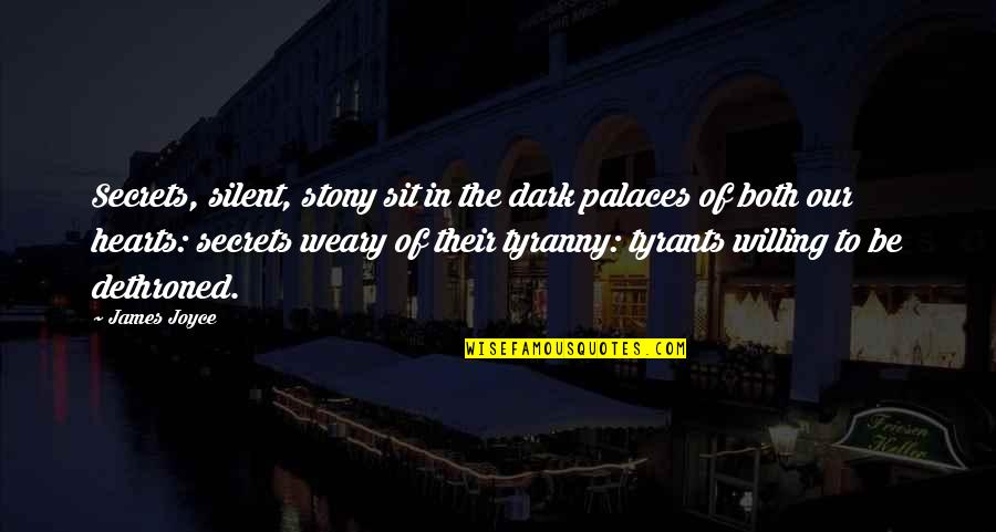 Dark Secrets Quotes By James Joyce: Secrets, silent, stony sit in the dark palaces