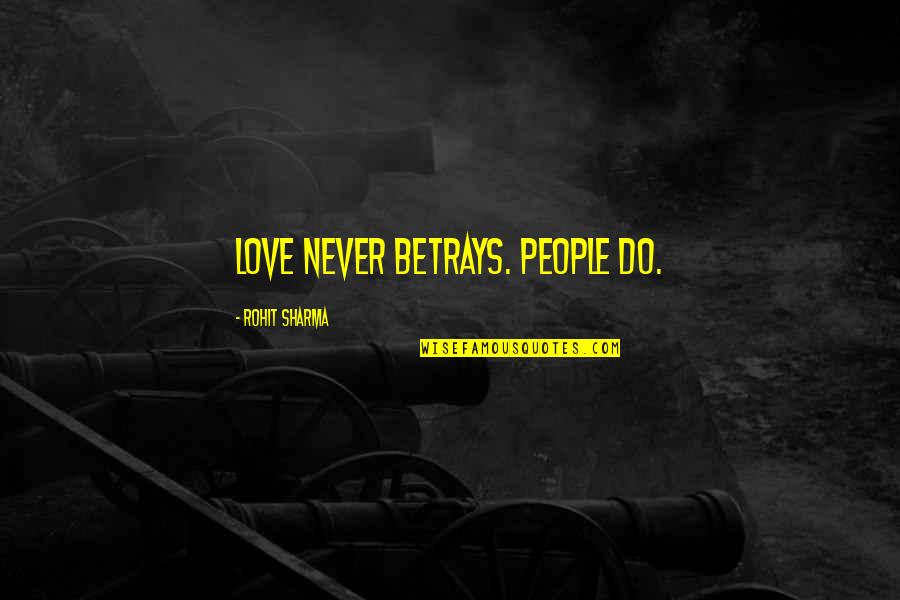 Dark Shadows Funny Quotes By Rohit Sharma: Love never betrays. People do.