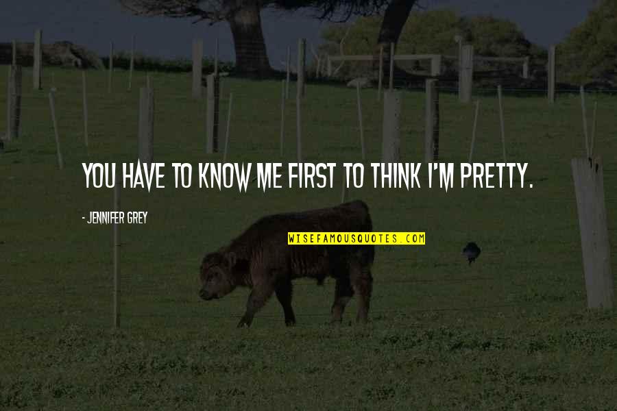 Dark Shadows Tv Series Quotes By Jennifer Grey: You have to know me first to think