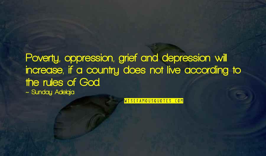 Dark Side Force Quotes By Sunday Adelaja: Poverty, oppression, grief and depression will increase, if