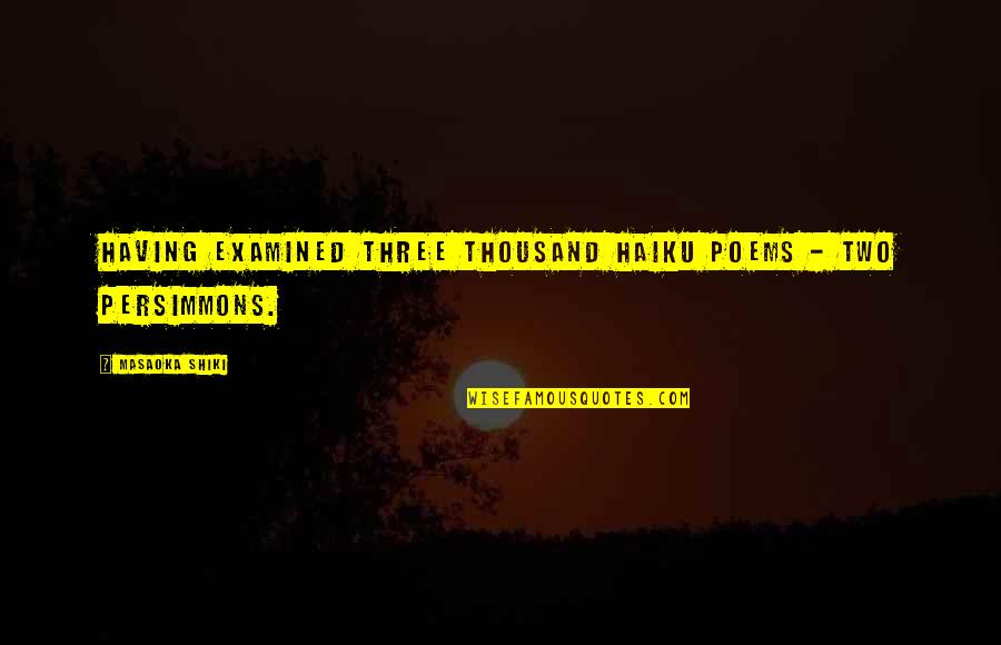 Dark Side Moon Quotes By Masaoka Shiki: Having examined three thousand haiku poems - two Dark Side Moon Quotes By Masaoka Shiki: Having examined three thousand haiku poems - two
