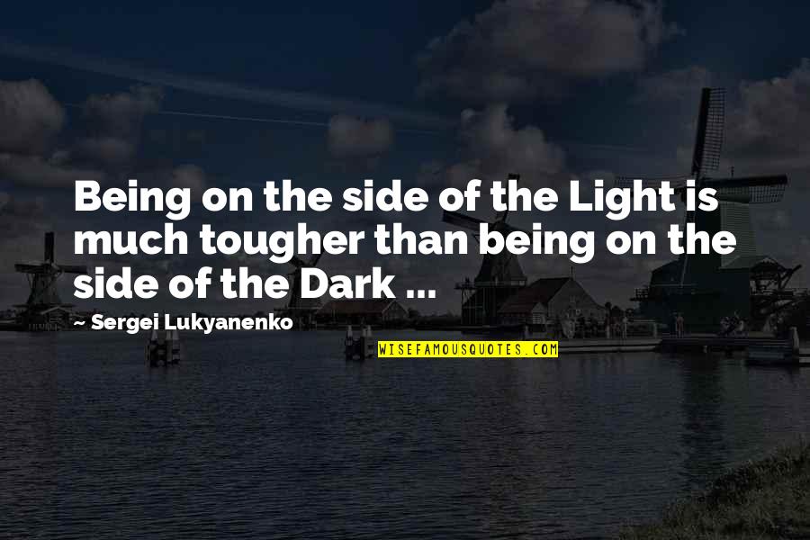 Dark Side Of Light Quotes By Sergei Lukyanenko: Being on the side of the Light is