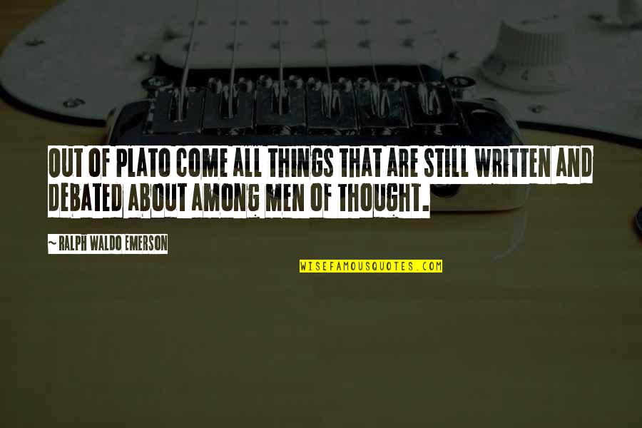 Dark Side Of Love Quotes By Ralph Waldo Emerson: Out of Plato come all things that are