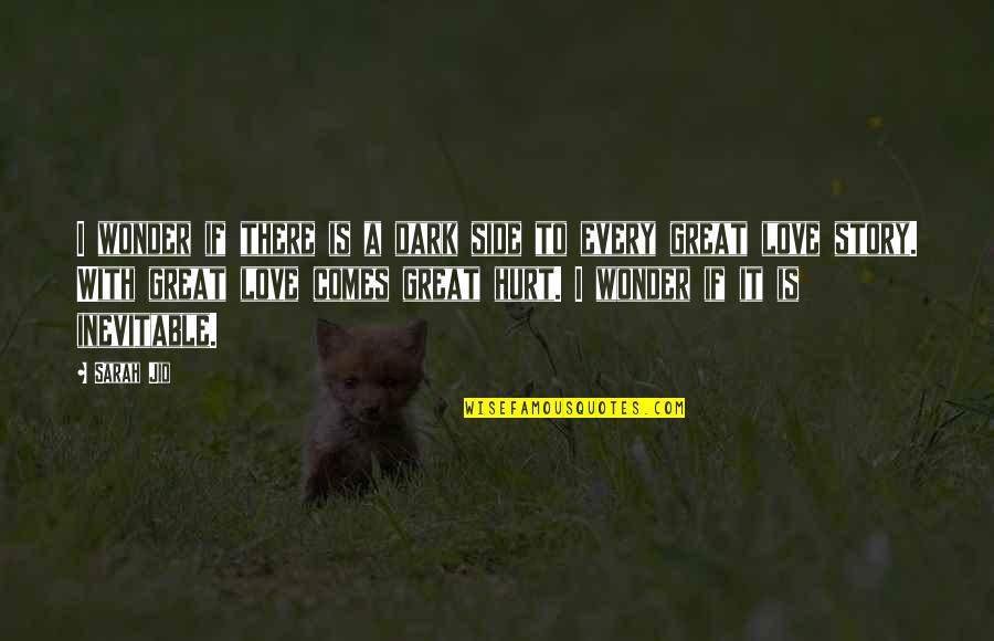 Dark Side Of Love Quotes By Sarah Jio: I wonder if there is a dark side