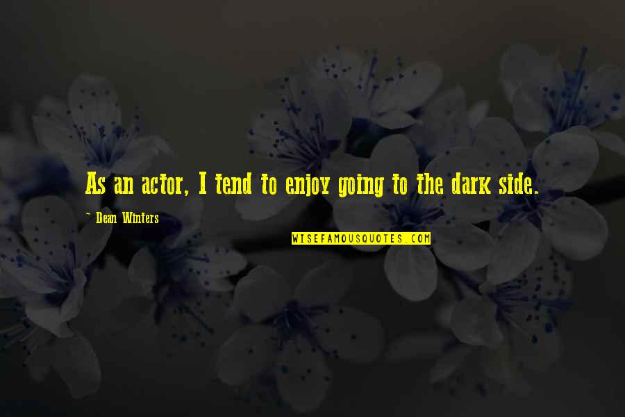 Dark Side Quotes By Dean Winters: As an actor, I tend to enjoy going