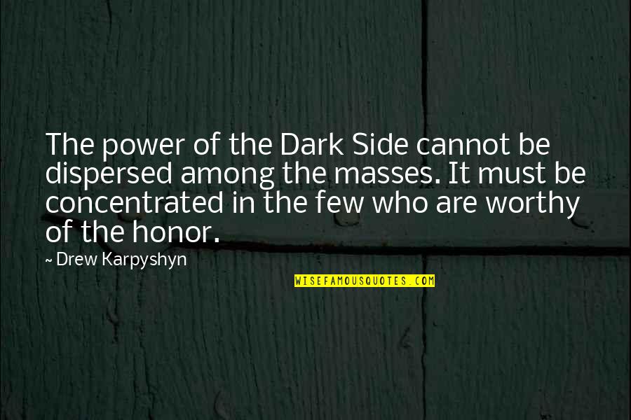 Dark Side Quotes By Drew Karpyshyn: The power of the Dark Side cannot be