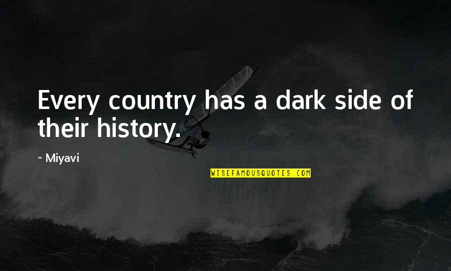 Dark Side Quotes By Miyavi: Every country has a dark side of their