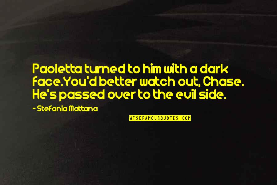 Dark Side Quotes By Stefania Mattana: Paoletta turned to him with a dark face.You'd