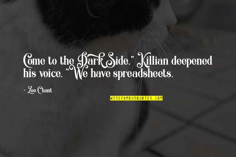 Dark Side Quotes By Zoe Chant: Come to the Dark Side." Killian deepened his