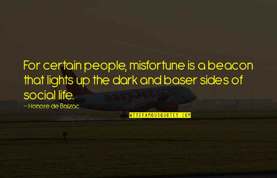 Dark Sides Quotes By Honore De Balzac: For certain people, misfortune is a beacon that