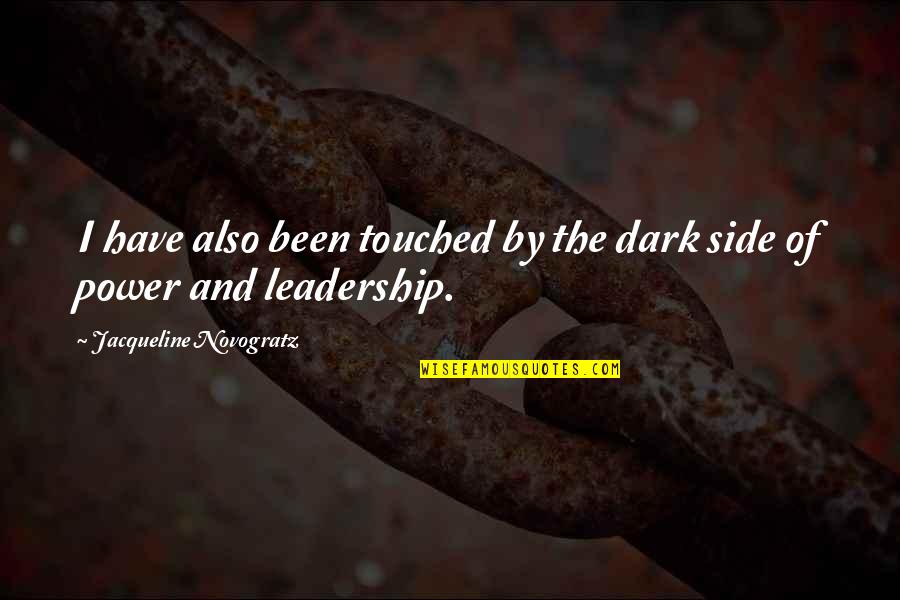 Dark Sides Quotes By Jacqueline Novogratz: I have also been touched by the dark