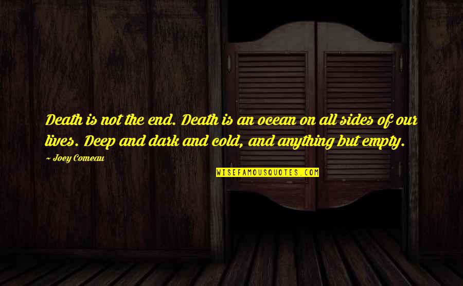 Dark Sides Quotes By Joey Comeau: Death is not the end. Death is an