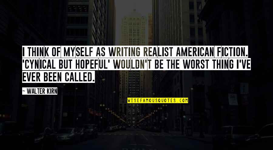 Dark Skin Dudes Quotes By Walter Kirn: I think of myself as writing realist American