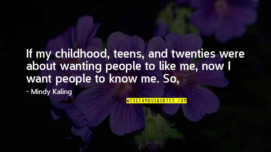 Dark Skinned Man Quotes By Mindy Kaling: If my childhood, teens, and twenties were about Dark Skinned Man Quotes By Mindy Kaling: If my childhood, teens, and twenties were about