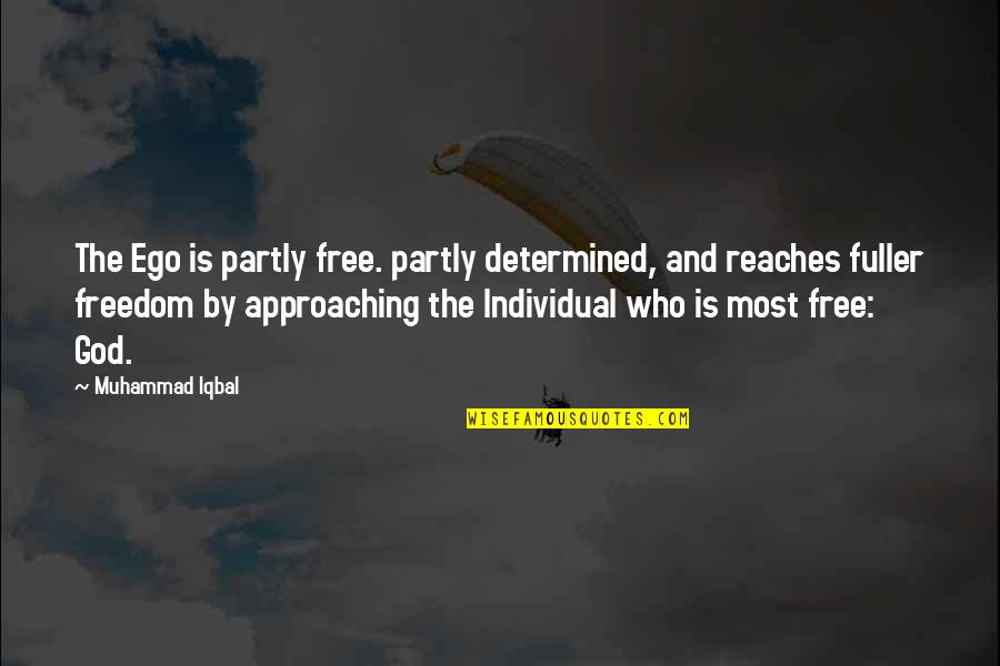 Dark Skinned Man Quotes By Muhammad Iqbal: The Ego is partly free. partly determined, and Dark Skinned Man Quotes By Muhammad Iqbal: The Ego is partly free. partly determined, and