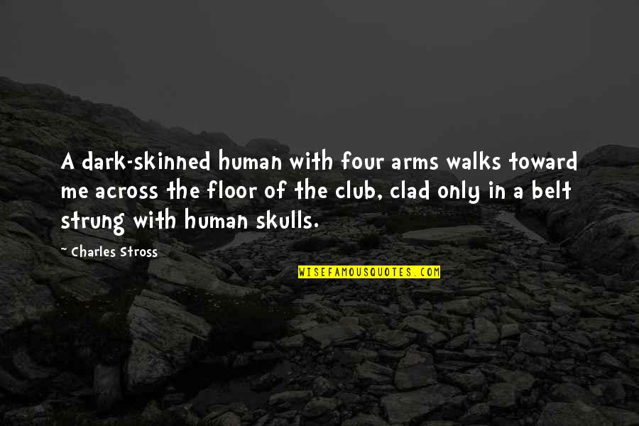 Dark Skinned Quotes By Charles Stross: A dark-skinned human with four arms walks toward