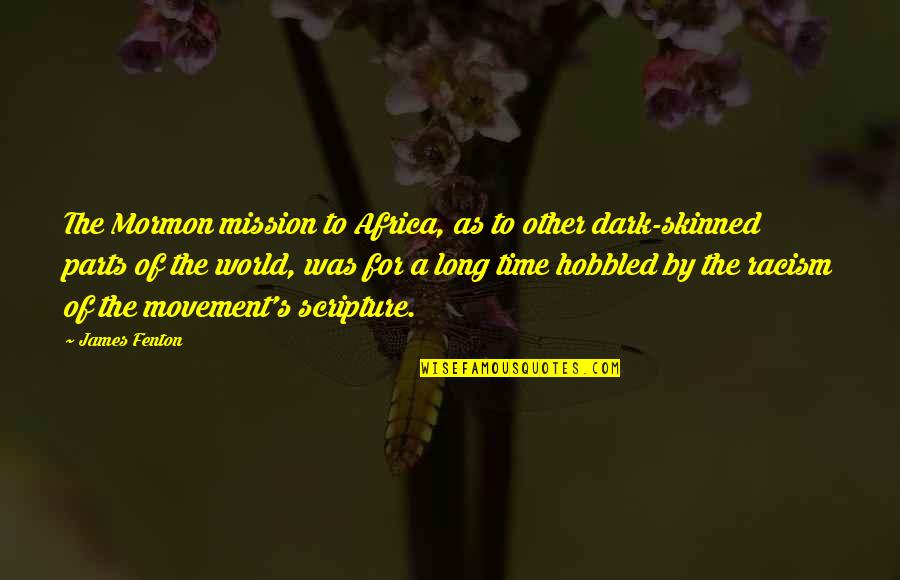 Dark Skinned Quotes By James Fenton: The Mormon mission to Africa, as to other