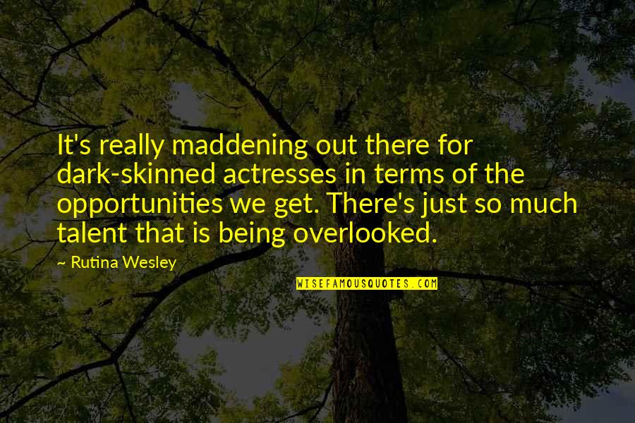 Dark Skinned Quotes By Rutina Wesley: It's really maddening out there for dark-skinned actresses