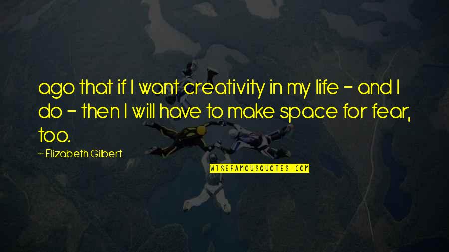 Dark Sky And Moon Quotes By Elizabeth Gilbert: ago that if I want creativity in my Dark Sky And Moon Quotes By Elizabeth Gilbert: ago that if I want creativity in my