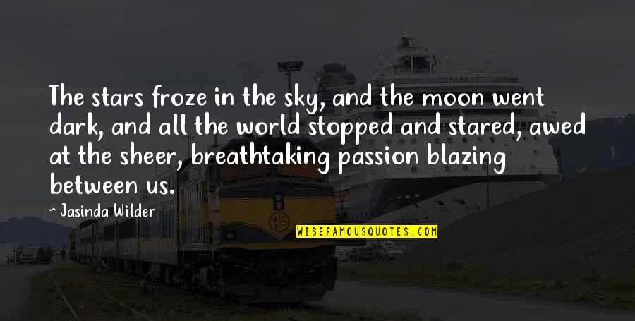 Dark Sky And Moon Quotes By Jasinda Wilder: The stars froze in the sky, and the Dark Sky And Moon Quotes By Jasinda Wilder: The stars froze in the sky, and the