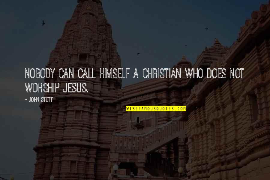 Dark Skye Quotes By John Stott: Nobody can call himself a Christian who does