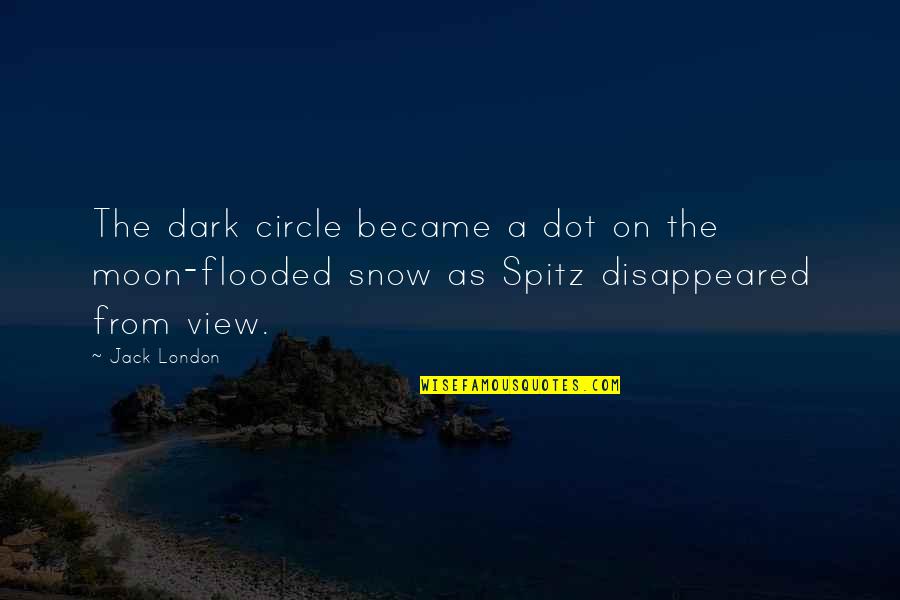 Dark Snow Quotes By Jack London: The dark circle became a dot on the
